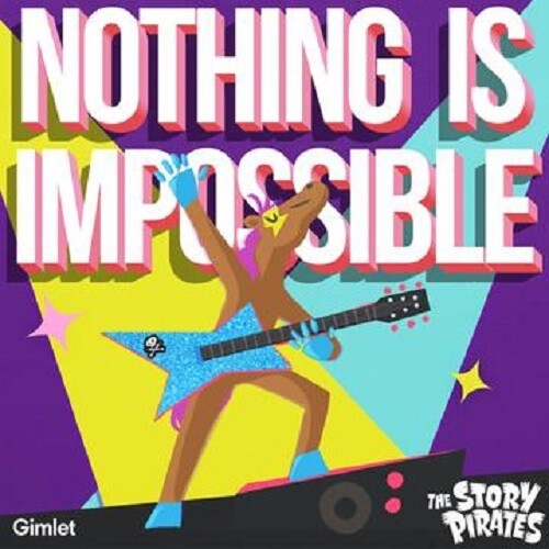 Story Pirates - Nothing Is Impossible