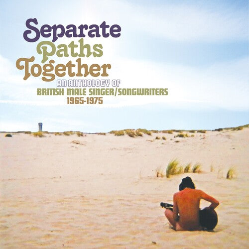 Separate Paths Together: Anthology of British Male - Separate Paths Together: An Anthology Of British Male Singer / Songwriters 1965-1975 / Various