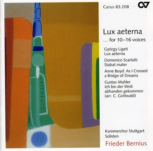 Ligeti/ Scarlatti/ Boyd/ Mahler/ Bernius - Lux Aeterna / Stabat Mater / As I Crossed a Bridge