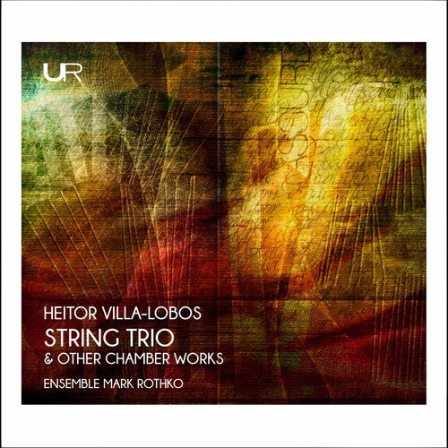 Villa-Lobos/ Ensemble Mark Rothko - String Trio