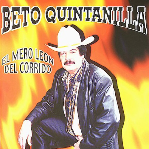 Beto Quintanilla - Mero Leon Del Corrido