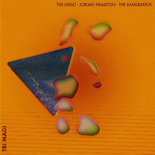Lasso/ Jordan Hamilton / the Saxsquatch - Tri-magi