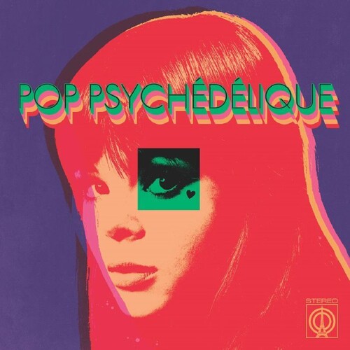 Pop Psychedelique: Best of French Psychedelic Pop - Pop Psychedelique: Best Of French Psychedelic Pop 1964-2019 / Various