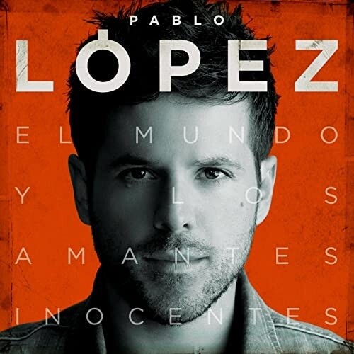Pablo Lopez - El Mundo Y Los Amantes Inocentes