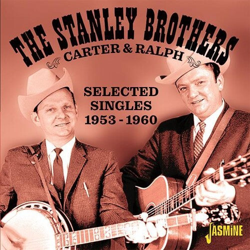 Stanley Brothers - Carter & Ralph: Selected Singles 1953-1960