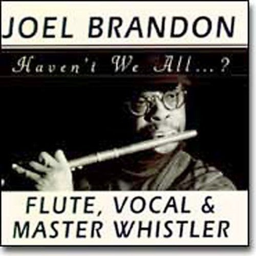 Joel Brandon - Haven't We All...?