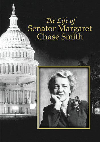 The Life of Senator Margaret Chase Smith