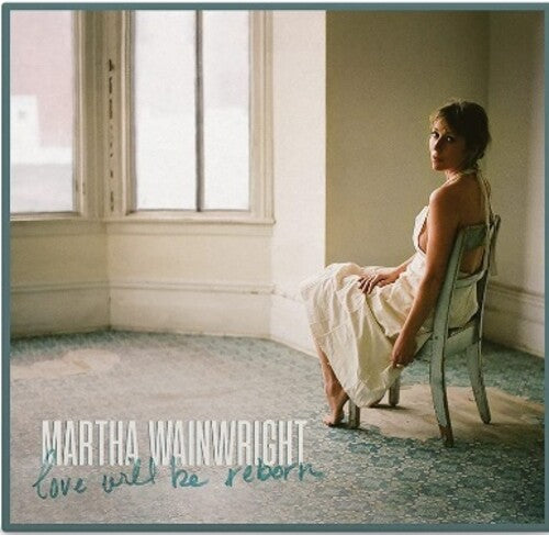 Martha Wainwright - Love Will Be Reborn [Limited]