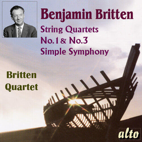 Britten Quartet - Benjamin Britten (1913-1976) String Quartets Nos. 1 & 3 Simple Symphony