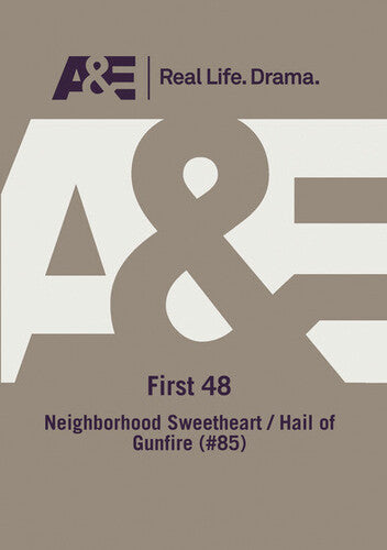 A&E - First 48: Neighborhood Sweetheart/Hail Of Gunfire (#85)