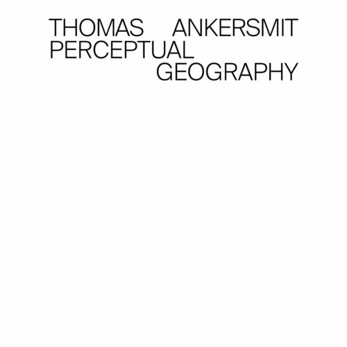 Thomas Ankersmit - Perceptual Geography