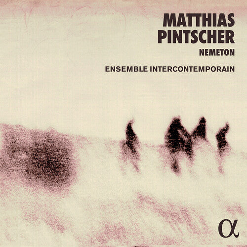 Pintscher/ Ensemble Intercontemporain - Nemeton