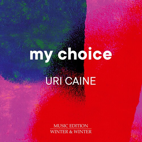 Caine/ Uri Caine - My Choice
