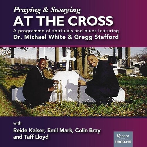 Dr White Michael/ Gregg Stafford - Swaying & Praying At The Cross