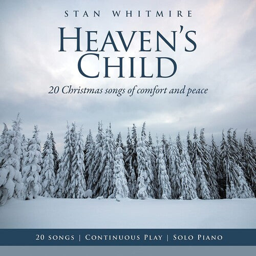 Stan Whitmire - Heaven's Child: 20 Christmas Songs Of Comfort And Peace