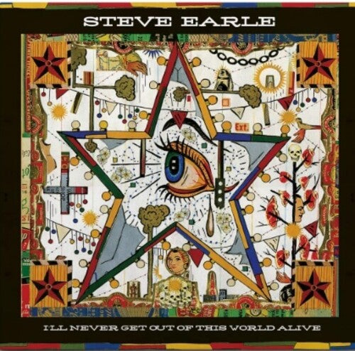 Steve Earle - I'll Never Get Out Of This World Alive