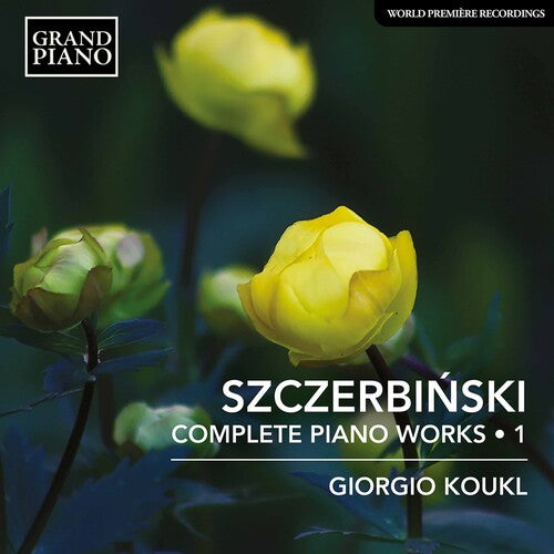 Szczerbinski/ Koukl - Complete Piano Works 1
