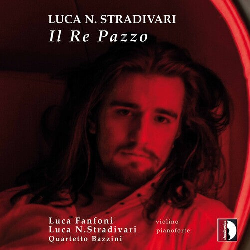 Stradivar/ Stradivari/ Quartetto Bazzini - Il Re Pazzo