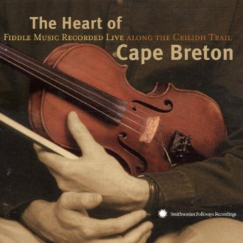 The Heart Of Cape Breton: Fiddle Music Recorded Live Along The Ceilidh Trail
