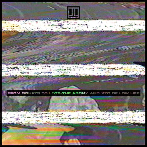 Low Life - From Squats to Lots: The Agony & XTC of Low Life