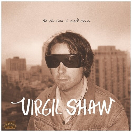 Virgil Shaw - At The Time I Didn't Care