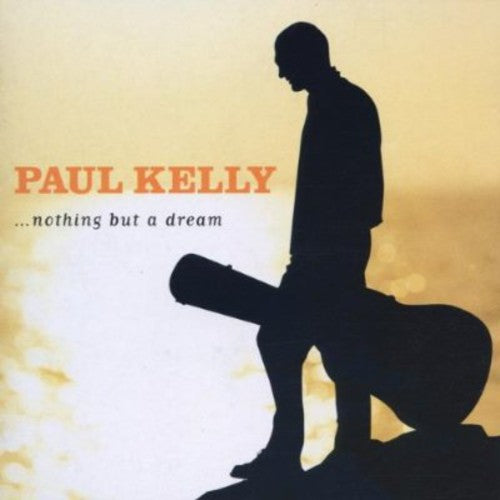 Paul Kelly - Nothing But a Dream