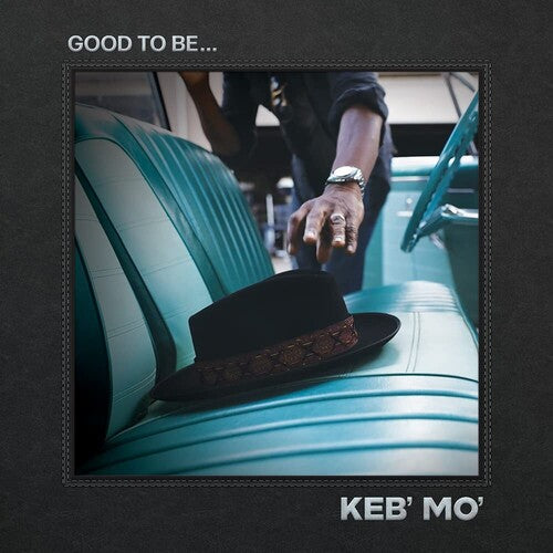 Keb Mo - Good To Be...