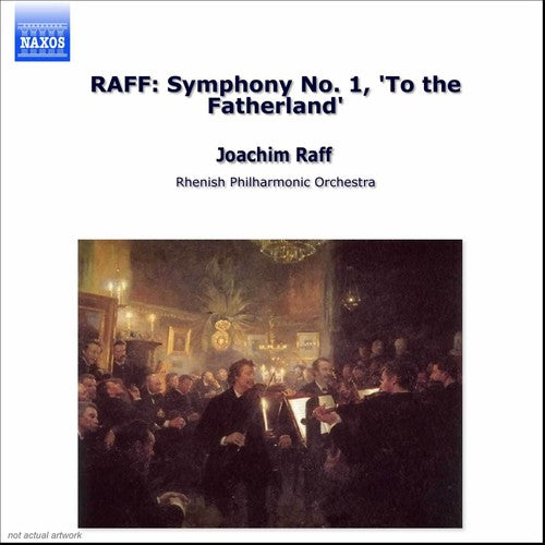 Raff/ Friedman/ Rhenish Philharmonic Orchestra - Symphony 1: To the Fatherland
