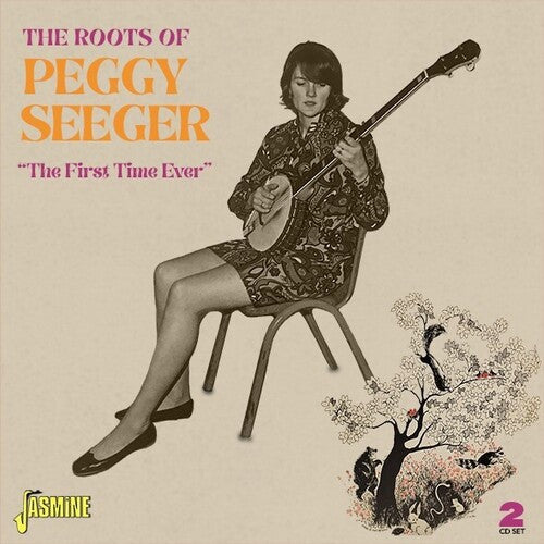 Peggy Seeger - Roots Of Peggy Seeger: The First Time Ever
