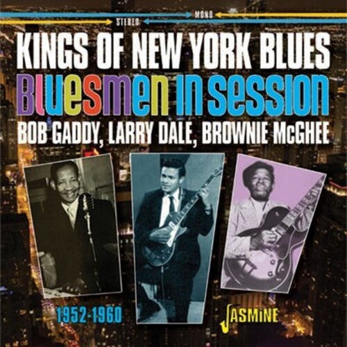 Bob Gaddy / Larry Dale / Brownie McGhee - Kings Of New York Blues: Bob Gaddy / Larry Dale / Brownie Mcghee - Bluesmen In Session