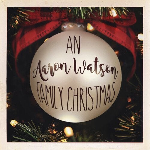Aaron Watson - An Aaron Watson Family Christmas: Re-Wrapped