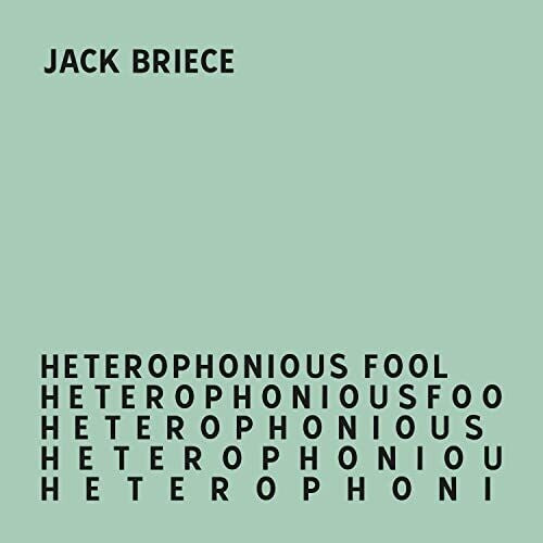 Jack Briece - Heterophonious Fool