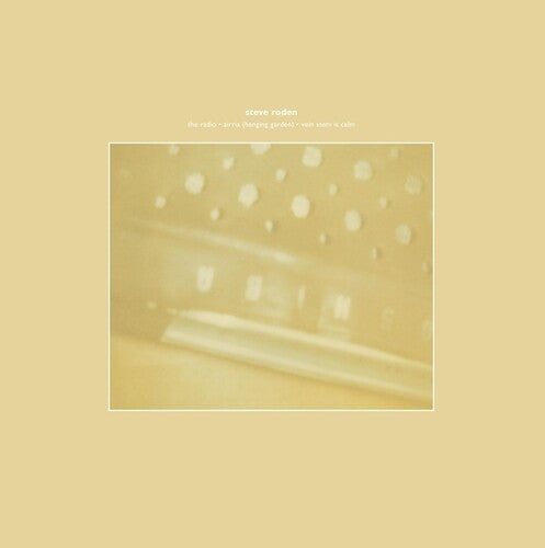 Steve Roden - Radio Airria (Hanging Garden) / Vein Stem Is Calm