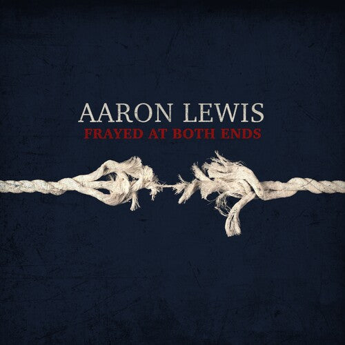Aaron Lewis - Frayed At Both Ends (Deluxe)