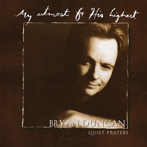 Bryan Duncan - My Utmost For His Highest...Quiet Prayers