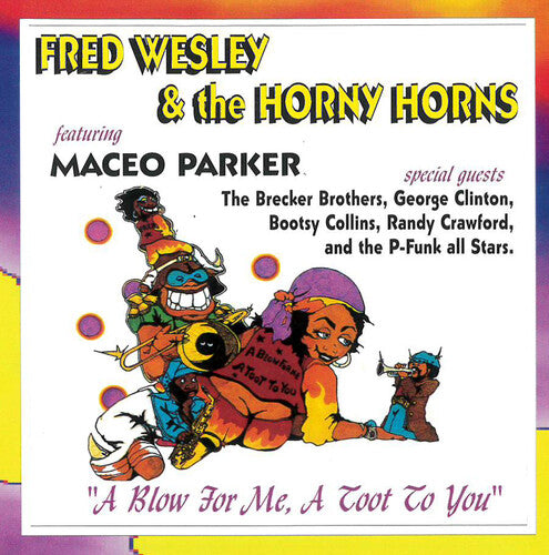 Fred Wesley & the Horny Horns/ Maceo Parker - Blow For Me, A Toot To You