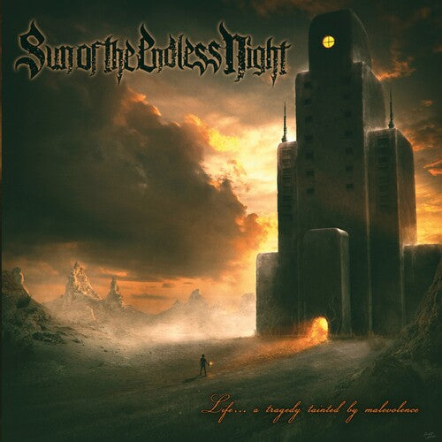 Sun of the Endless Night - Life... A Tragedy Tainted By Malevolence