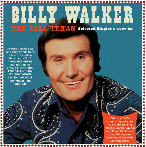 Billy Walker - The Tall Texan: Selected Singles 1949-62