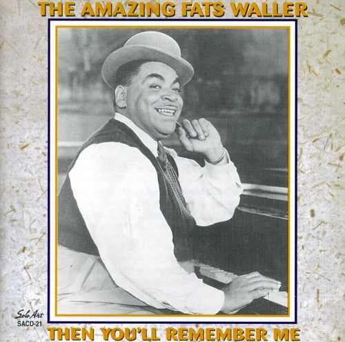 Thomas Waller Fats - The Amazing Fats Waller: Then You'll Remember Me