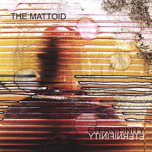 The Mattoid - Eternifinity