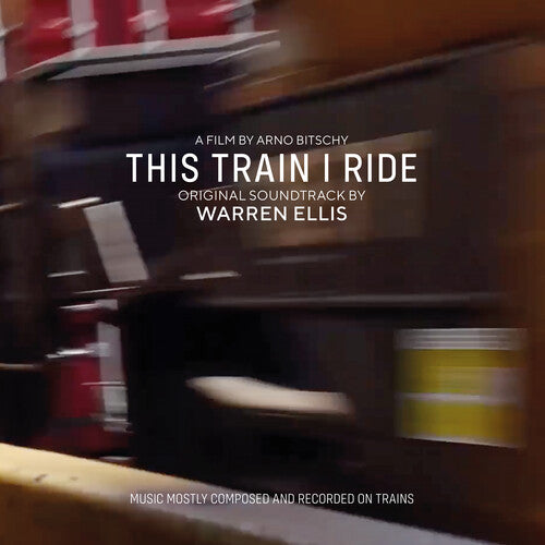 Warren Ellis - This Train I Ride (original Soundtrack)