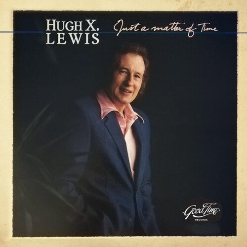 Hugh X. Lewis - Just A Matter Of Time