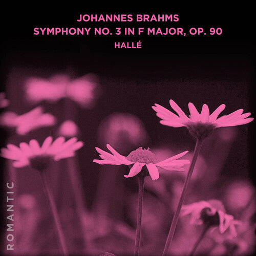 Halle - Johannes Brahms: Symphony No. 3 in F Major, Op. 90