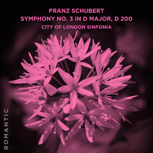 City of London Sinfonia - Franz Schubert: Symphony No. 3 in D Major, D 200