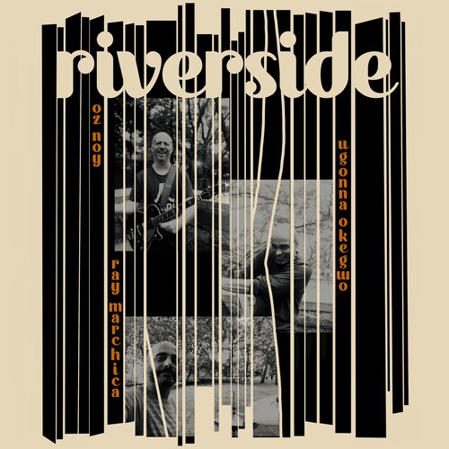 Oz Noy / Ugonna Okegwo / Ray Marchica - Riverside