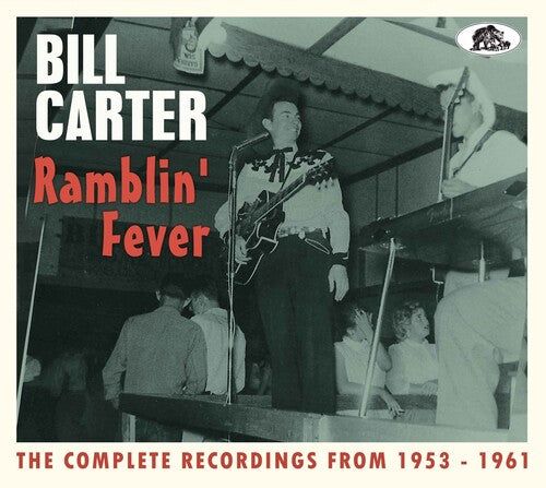 Bill Carter - Ramblin' Fever: The Complete Recordings From 1953-61 (2-CD)