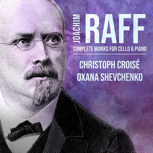 Raff/ Croise/ Oxana Shevchenko - Complete Works for Cello & Piano