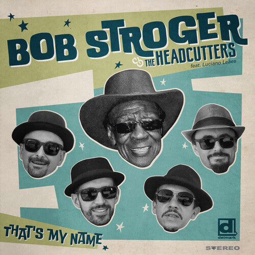 Bob Stroger & The Headcutters - That's My Name