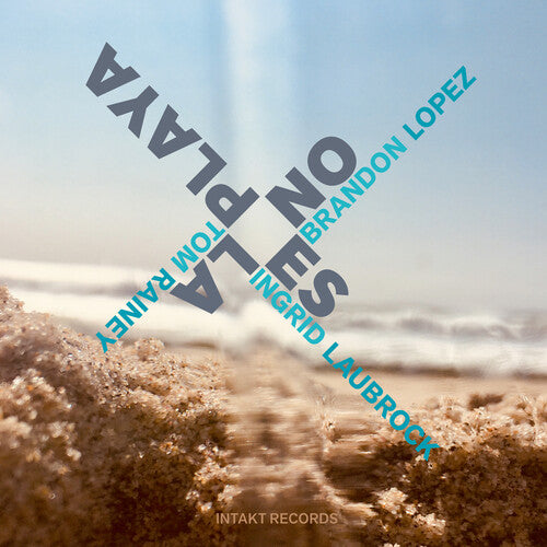 Ingrid Laubrock / Brandon Lopez / Tom Rainey - No Es La Playa