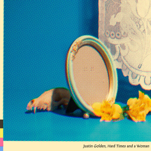 Justin Golden - Hard Times And A Woman